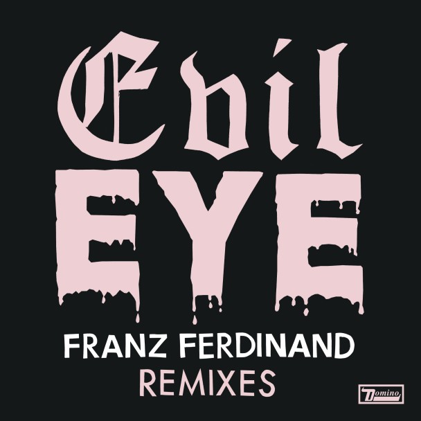 Franz-Ferdinand-Evil-Eye-Remixes-608x608