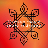Thurston Moore – Smoke Of Dreams (2017)