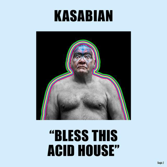 Kasabian – Bless This Acid House (2017)