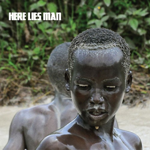 Here Lies Man – You Ain’t Goin’ Nowhere (2017)