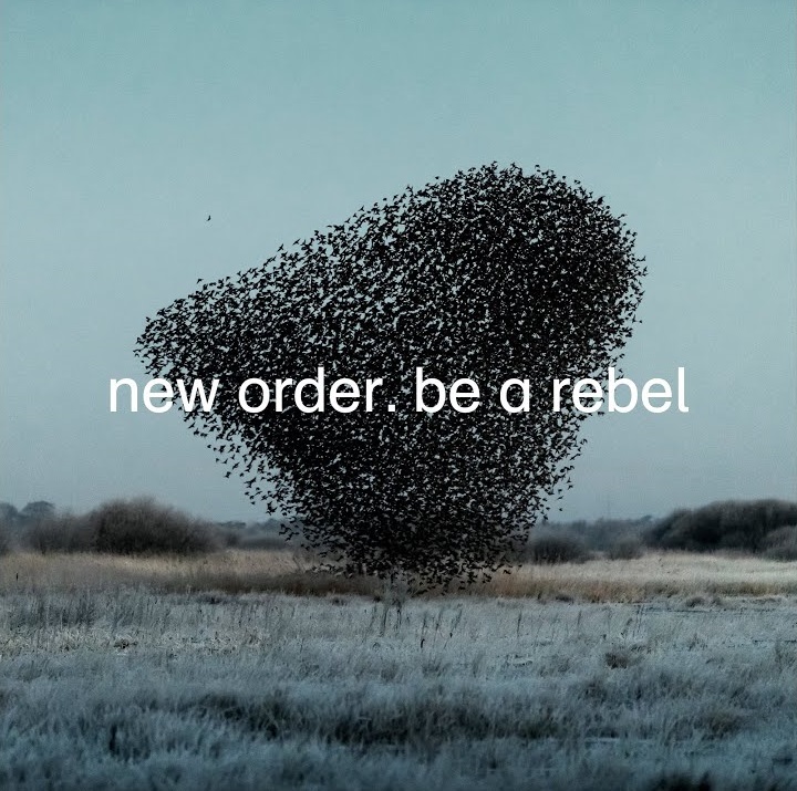 New Order – Be A&nbsp;Rebel
