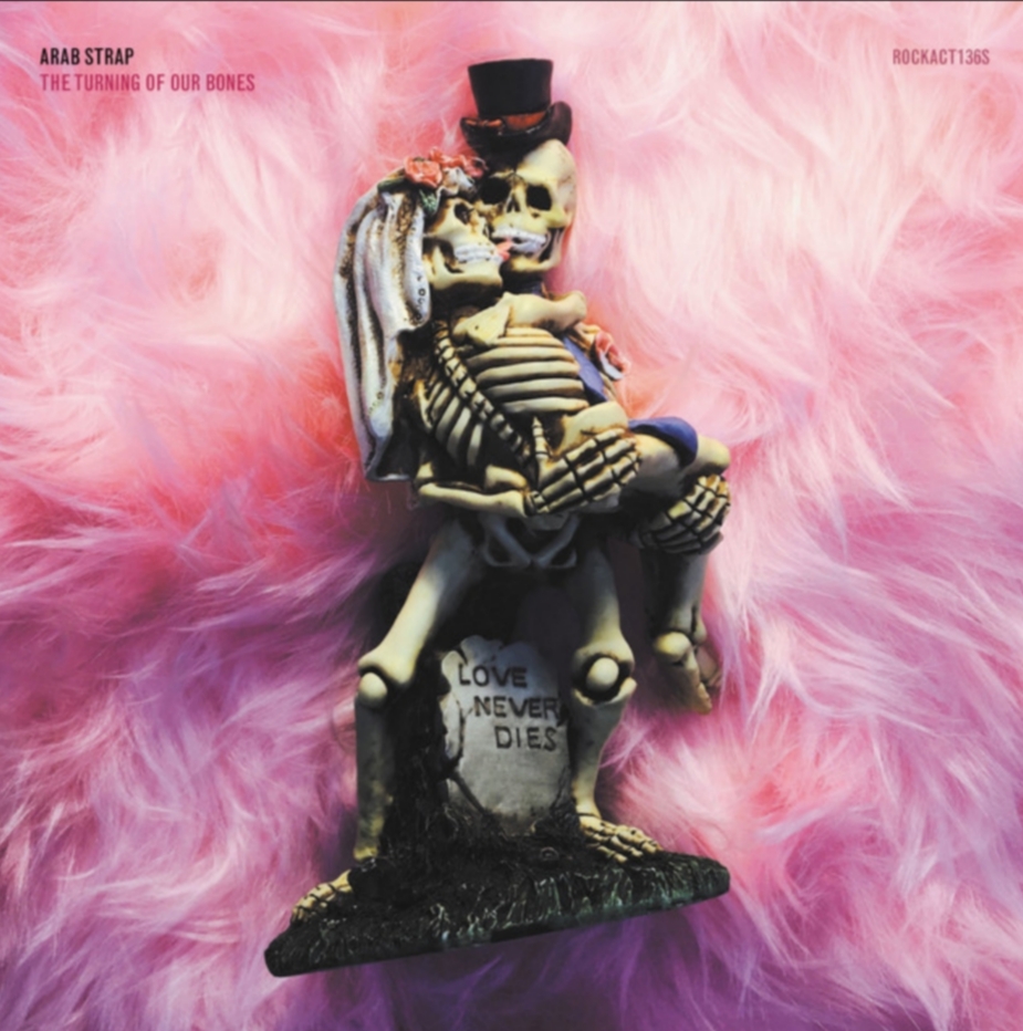 Arab Strap  – The Turning Of Our&nbsp;Bones