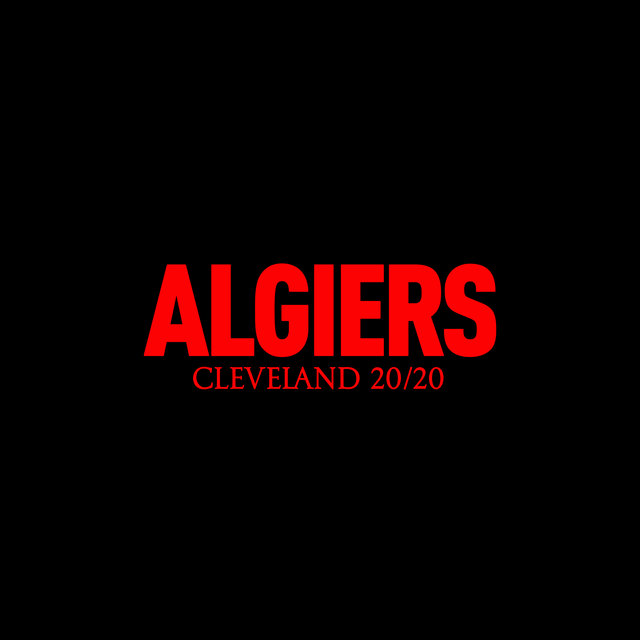 Algiers – Cleveland&nbsp;20/20