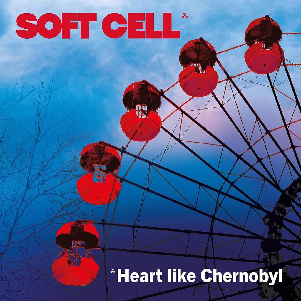 Soft Cell – Heart is Like&nbsp;Chernobyl