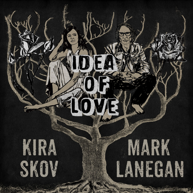 Kira Skov & Mark Lanegan – Idea of&nbsp;Love