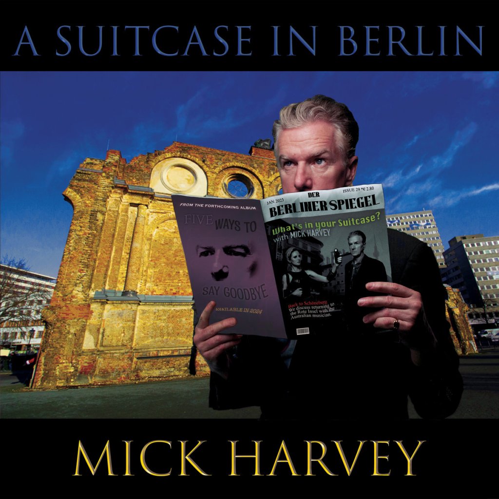 Mick Harvey – A Suitcase In&nbsp;Berlin