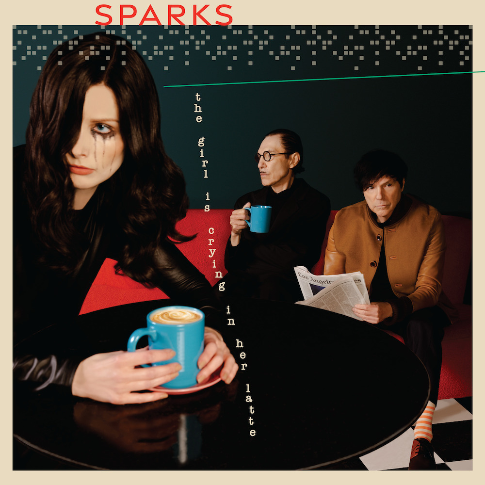 Sparks – The Girl Is Crying In Her&nbsp;Latte