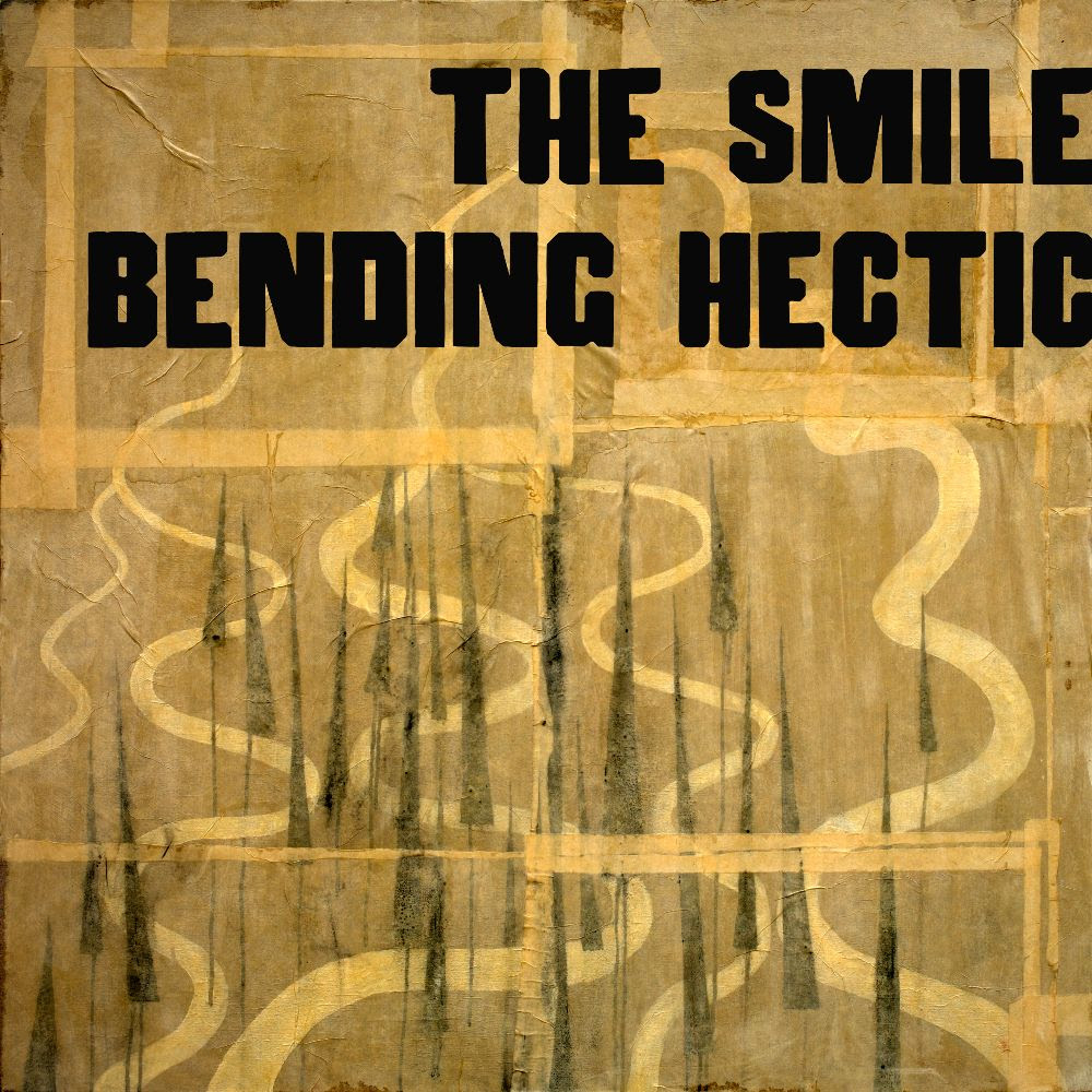 The Smile – Bending&nbsp;Hectic