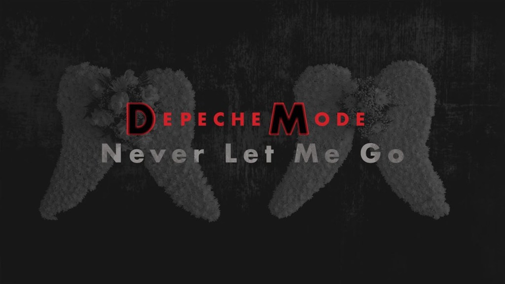 Depeche Mode – Never Let Me&nbsp;Go